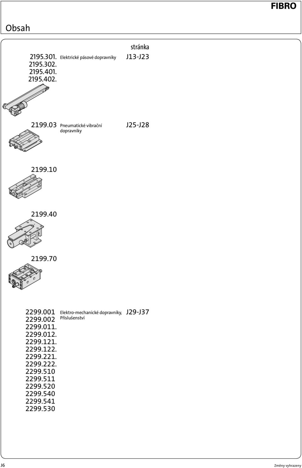 03 Pneumatické vibrační dopravníky J25-J28 2199.10 2199.40 2199.70 2299.001. 2299.002.