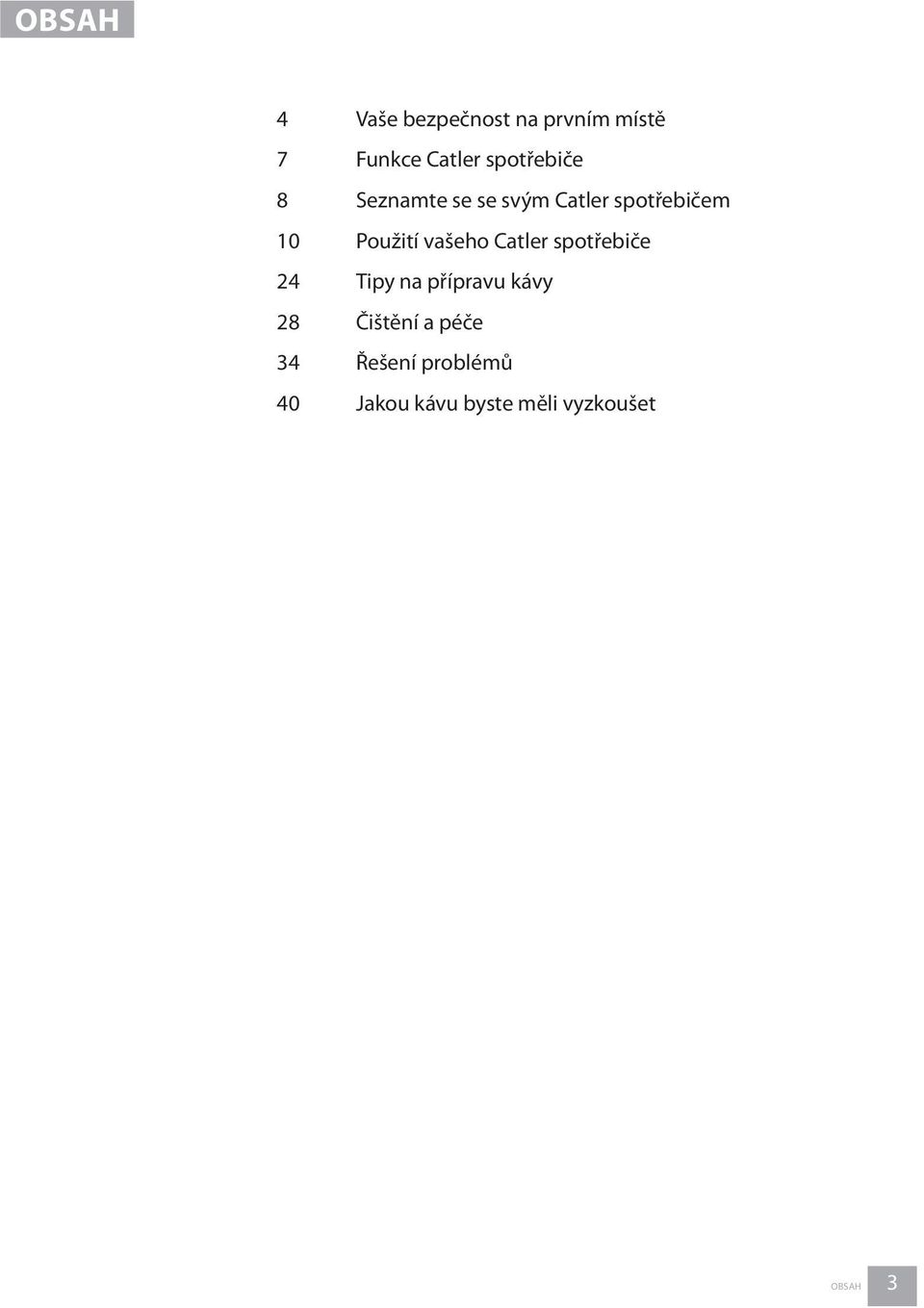 Použití vašeho Catler spotřebiče 24 Tipy na přípravu kávy 28
