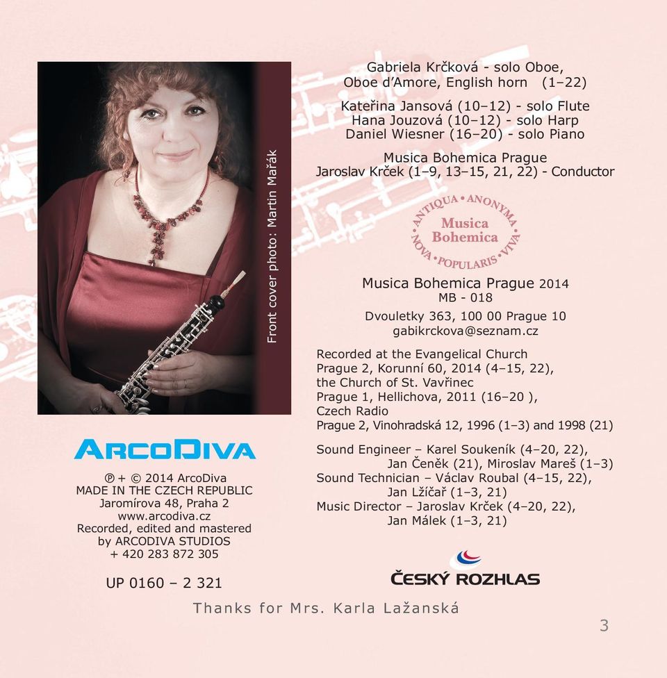 Flute Hana Jouzová (10 12) - solo Harp Daniel Wiesner (16 20) - solo Piano Musica Bohemica Prague Jaroslav Krček (1 9, 13 15, 21, 22) - Conductor Musica Bohemica Prague 2014 MB - 018 Dvouletky 363,