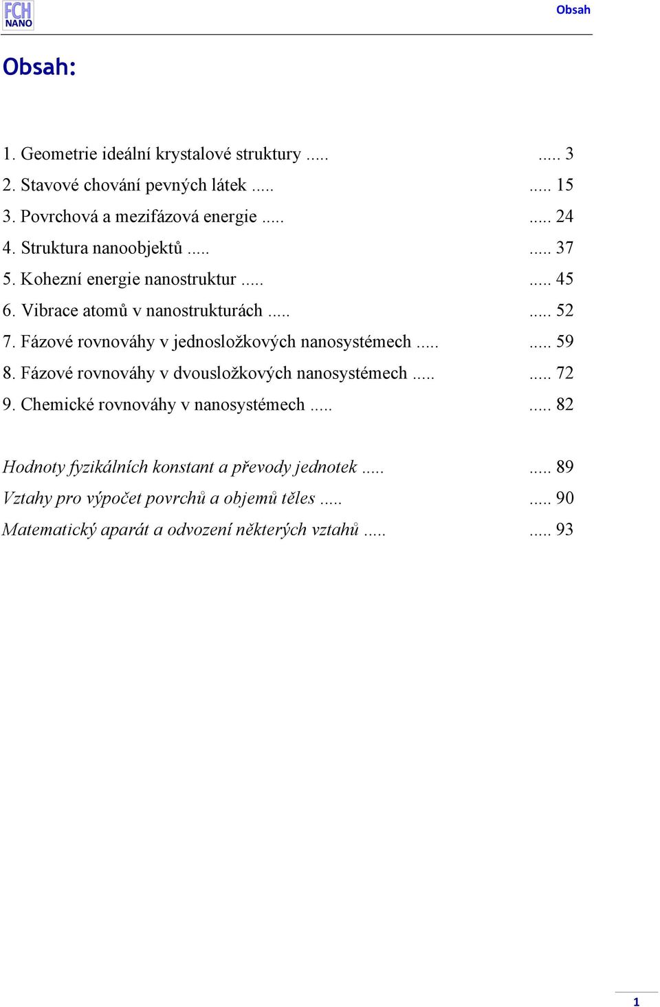 ázové ovnováhy v jednosložkových nanosystémech...... 59 8. ázové ovnováhy v dvousložkových nanosystémech...... 7 9.