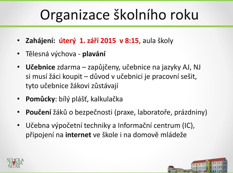 si musí žáci koupit důvod v učebnici je pracovní sešit, tyto učebnice žákovi zůstávají Pomůcky: bílý plášť,