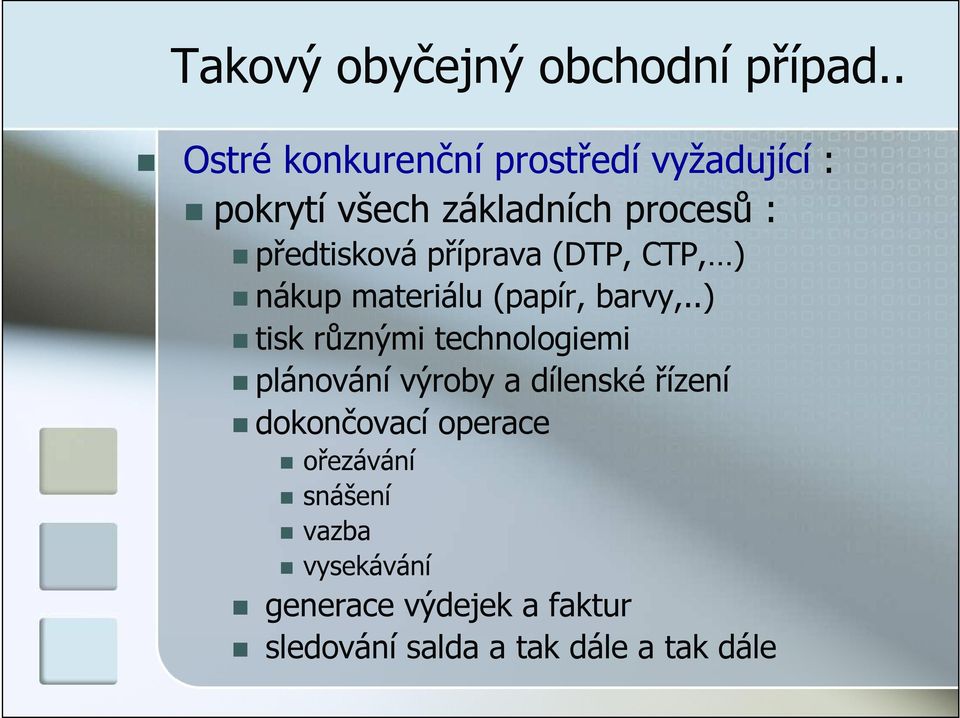 příprava (DTP, CTP, ) nákup materiálu (papír, barvy,.