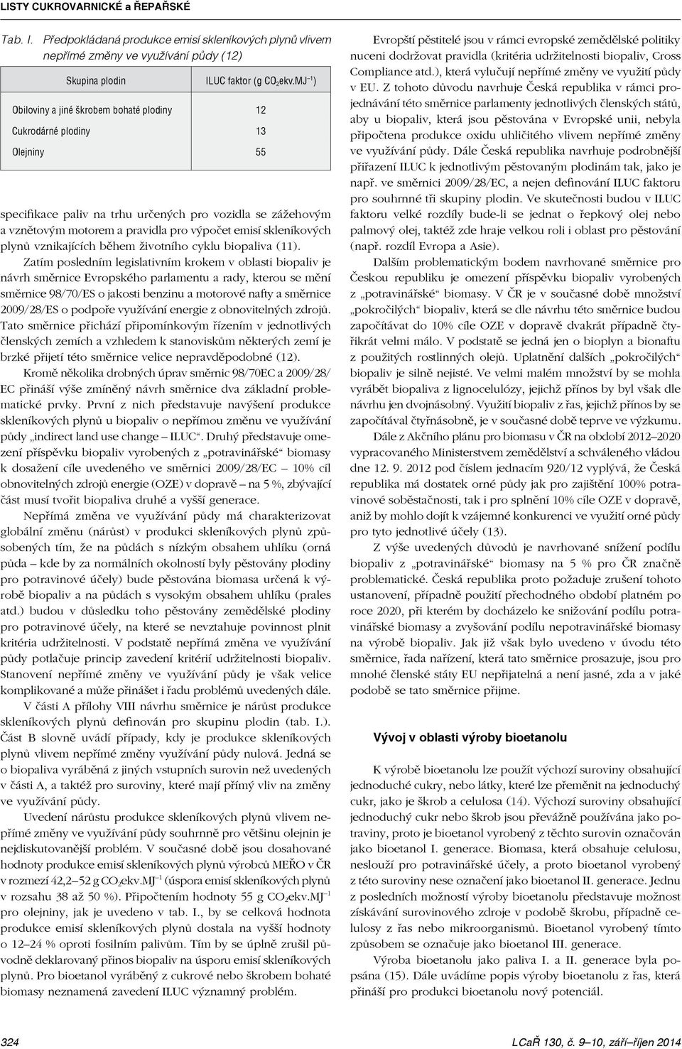 skleníkových plynů vznikajících během životního cyklu biopaliva (11).