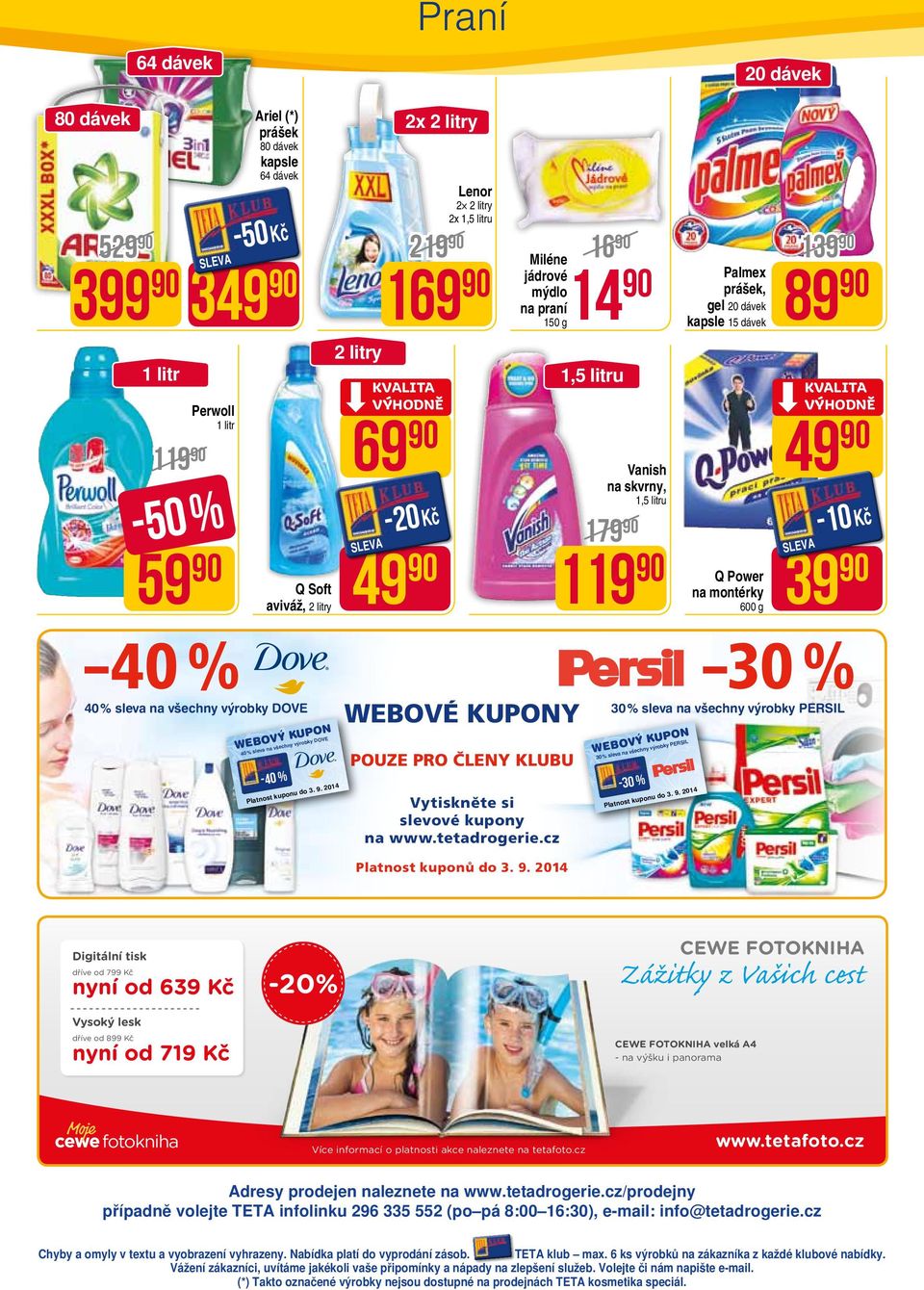 2014 16 90 14 90 1,5 litru Vanish na skvrny, 1,5 litru 1 30 % sleva na všechny výrobky PERSIL 30% sleva na všechny výrobky PERSIL -30 % Palmex prášek, gel 20 dávek kapsle 15 dávek Q Power na montérky