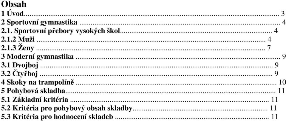 .. 9 4 Skoky na trampolíně... 10 5 Pohybová skladba... 11 5.