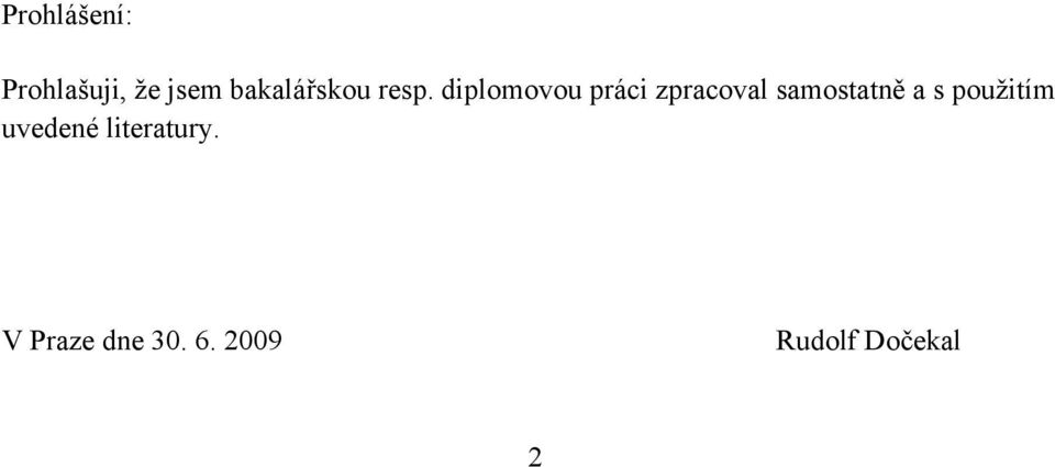 diplomovou práci zpracoval samostatně a