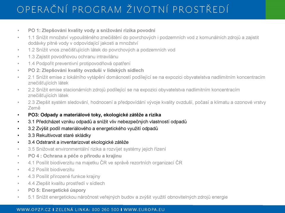 2 Snížit vnos znečišťujících látek do povrchových a podzemních vod 1.3 Zajistit povodňovou ochranu intravilánu 1.