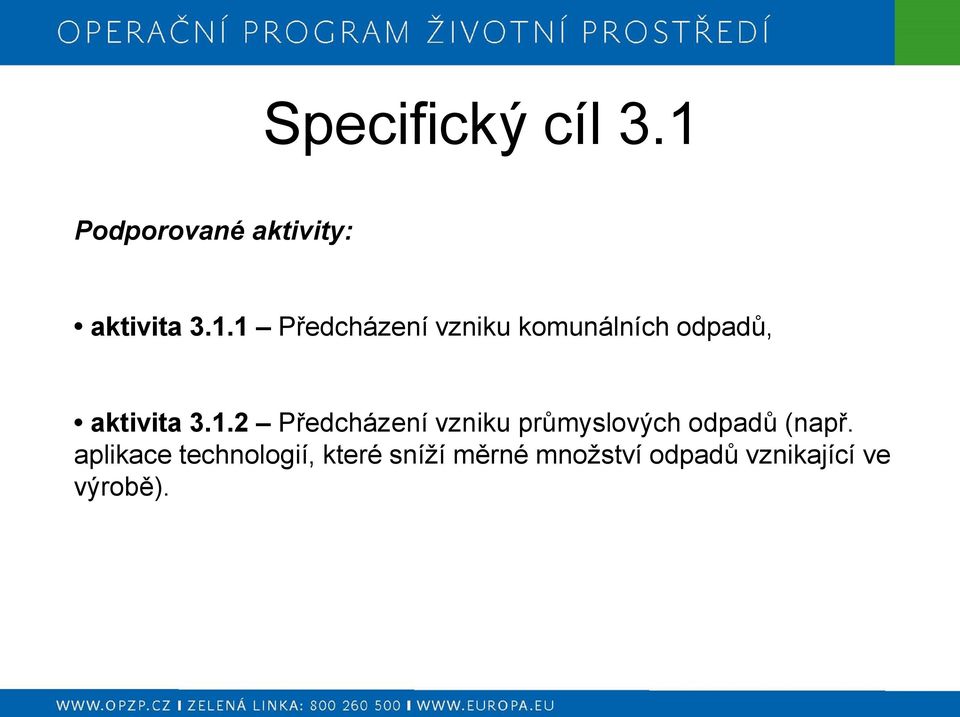 1 Předcházení vzniku komunálních odpadů, aktivita 3.1.2 Předcházení vzniku průmyslových odpadů (např.