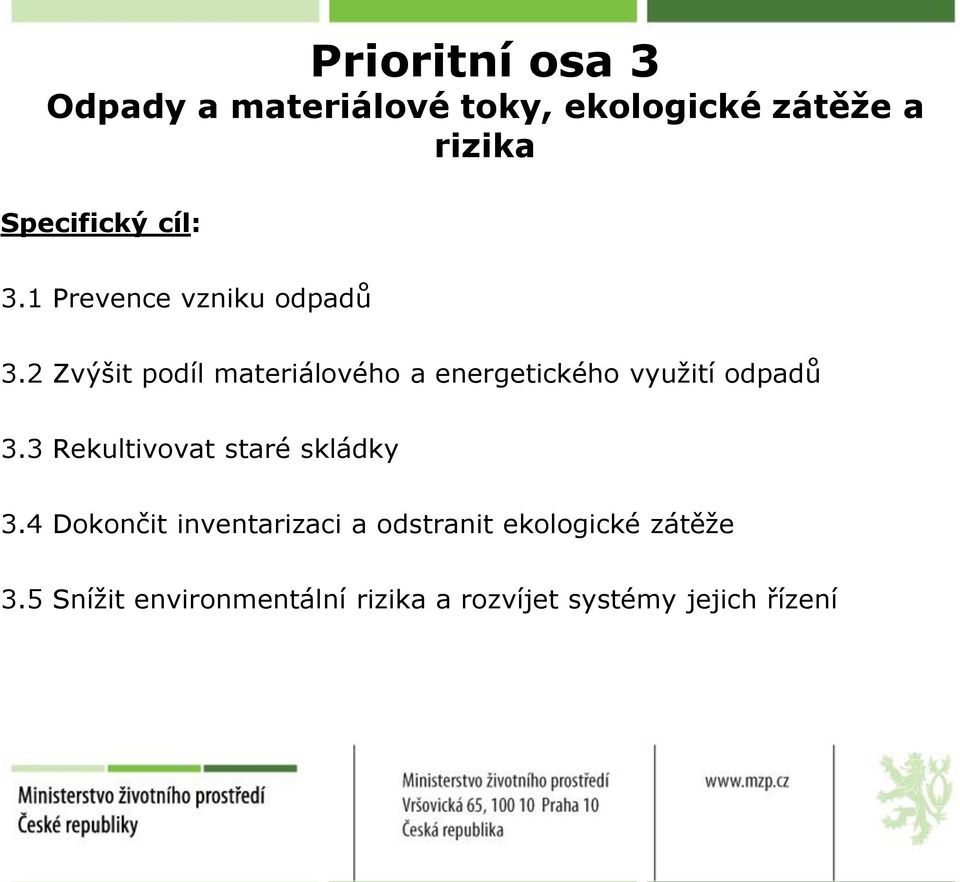 2 Zvýšit podíl materiálového a energetického využití odpadů 3.