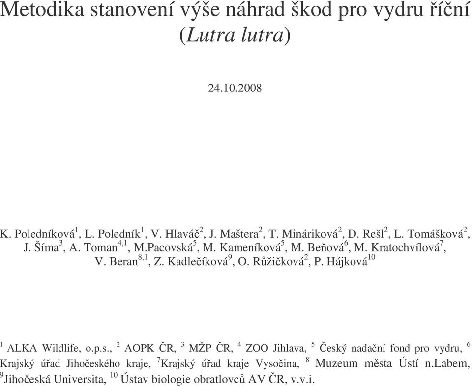 Beran 8,1, Z. Kadleíková 9, O. Ržiková 2, P. Hájková 10 1 ALKA Wildlife, o.p.s.