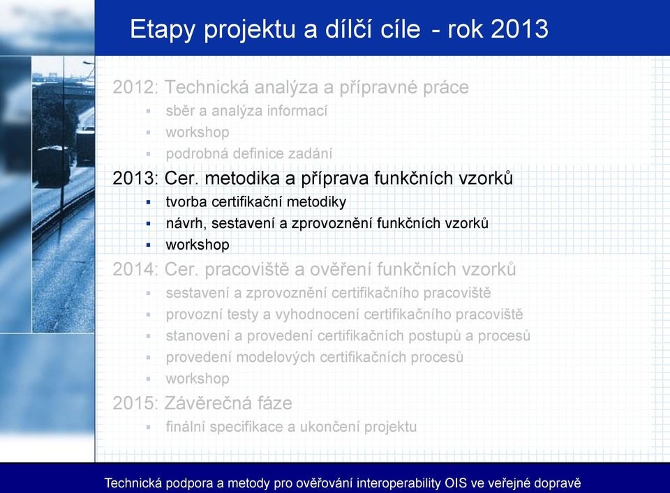 pracoviště a ověření funkčních vzorků sestavení a zprovoznění certifikačního pracoviště provozní testy a vyhodnocení certifikačního pracoviště