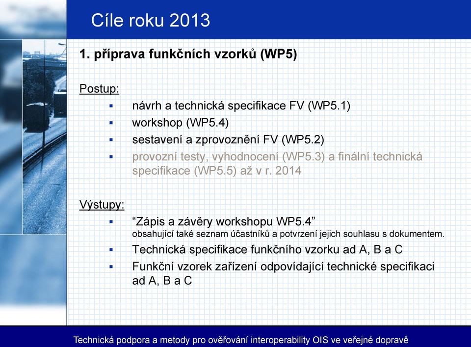 5) až v r. 2014 Výstupy: Zápis a závěry workshopu WP5.