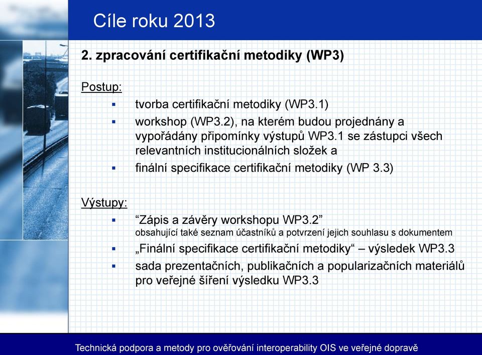 1 se zástupci všech relevantních institucionálních složek a finální specifikace certifikační metodiky (WP 3.