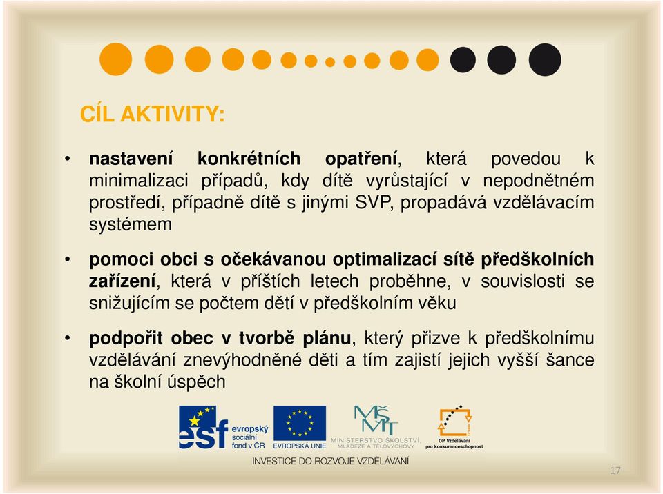 předškolních zařízení, která v příštích letech proběhne, v souvislosti se snižujícím se počtem dětí v předškolním věku