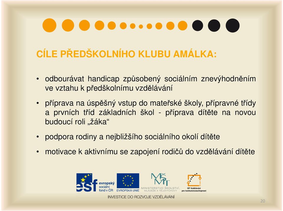 a prvních tříd základních škol - příprava dítěte na novou budoucí roli žáka podpora rodiny a