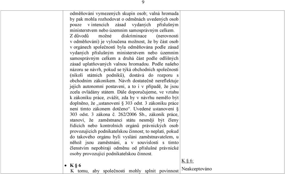 samosprávným celkem a druhá část podle odlišných zásad uplatňovaných valnou hromadou.