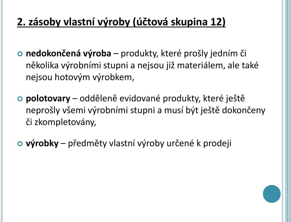 výrobkem, polotovary odděleně evidované produkty, které ještě neprošly všemi výrobními