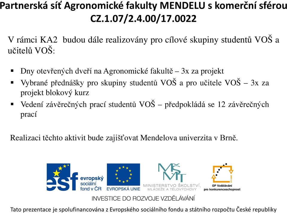 VOŠ a pro učitele VOŠ 3x za projekt blokový kurz Vedení závěrečných prací studentů VOŠ