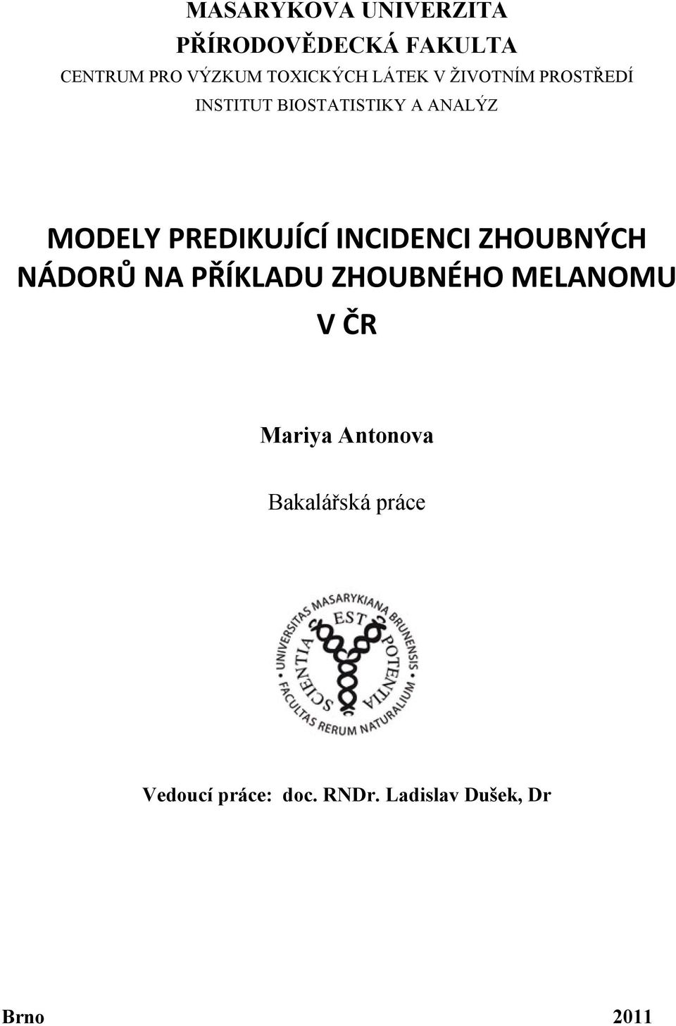 PREDIKUJÍCÍ INCIDENCI ZHOUBNÝCH NÁDORŮ NA PŘÍKLADU ZHOUBNÉHO MELANOMU V ČR