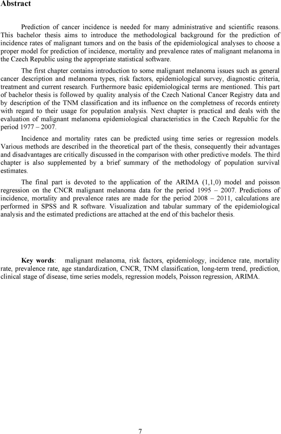moraly and prevalence raes of malgnan melanoma n he Czech Republc usng he approprae sascal sofware.