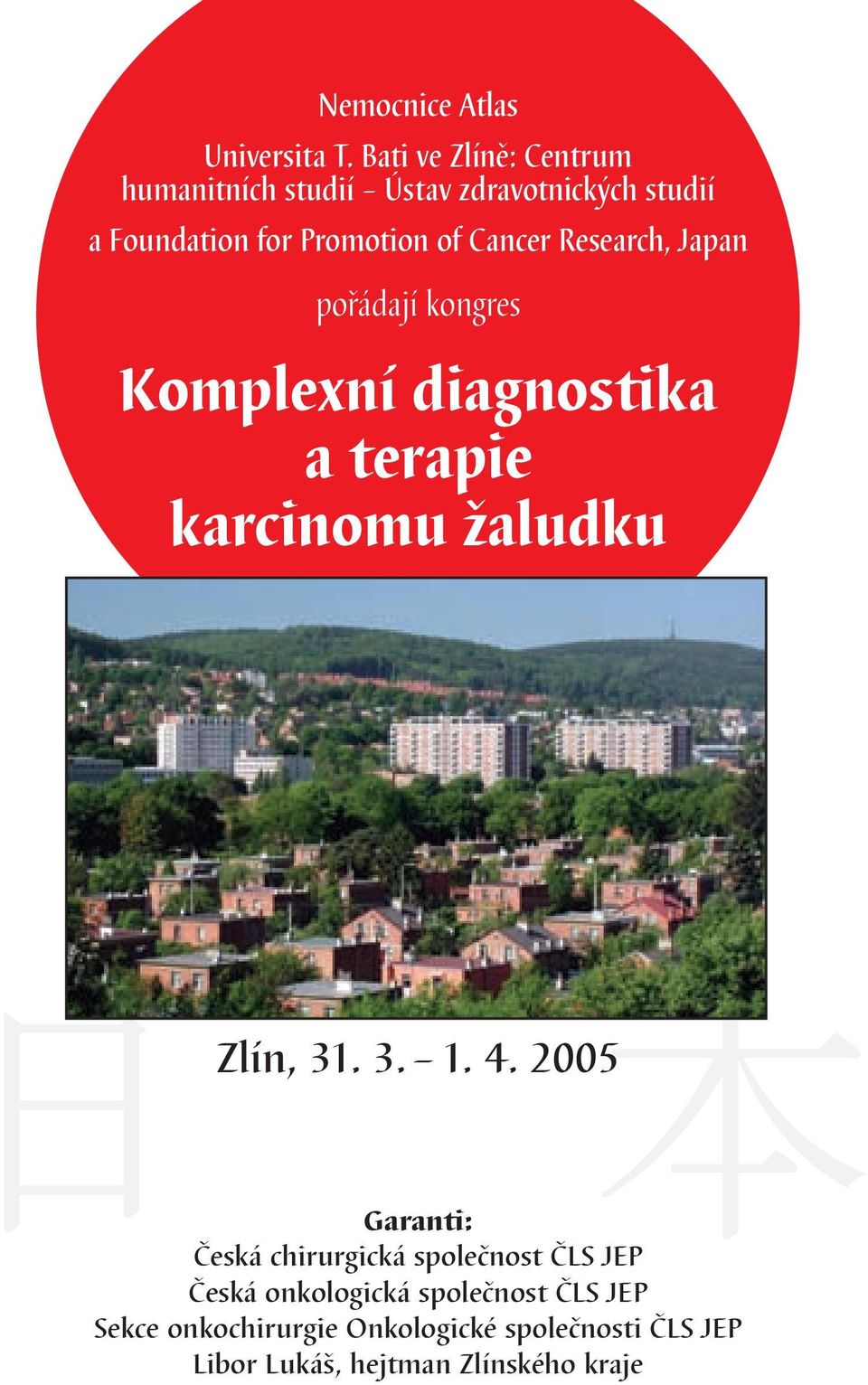 Cancer Research, Japan pořádají kongres Komplexní diagnostika a terapie karcinomu žaludku Zlín, 31. 3. 1.