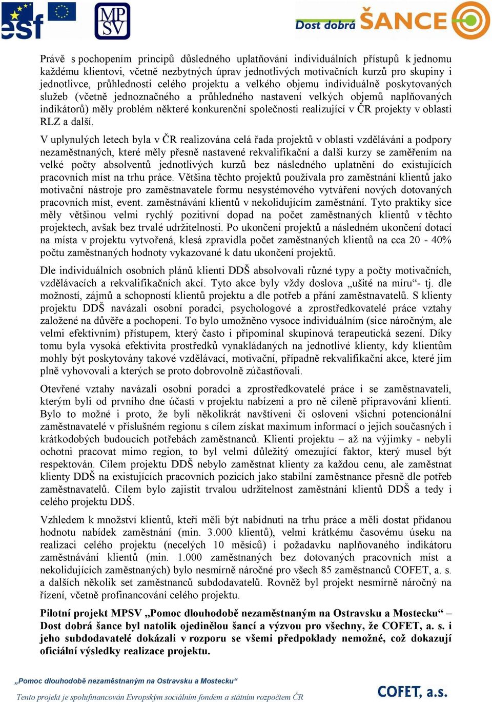 realizující v ČR projekty v oblasti RLZ a další.