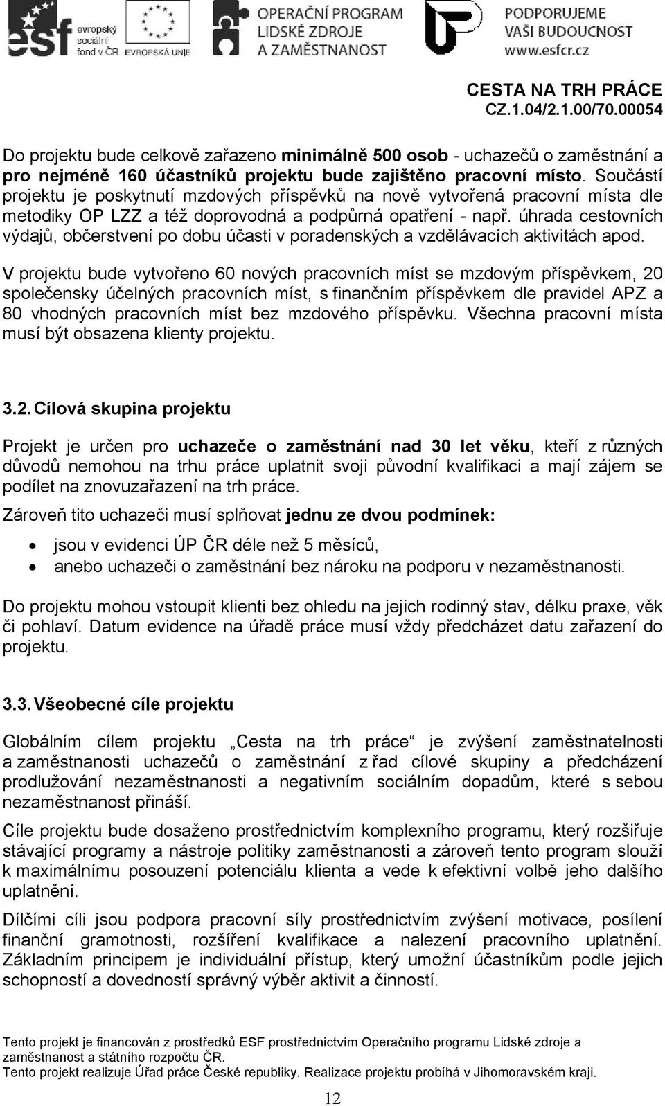 úhrada cestovních výdajů, občerstvení po dobu účasti v poradenských a vzdělávacích aktivitách apod.