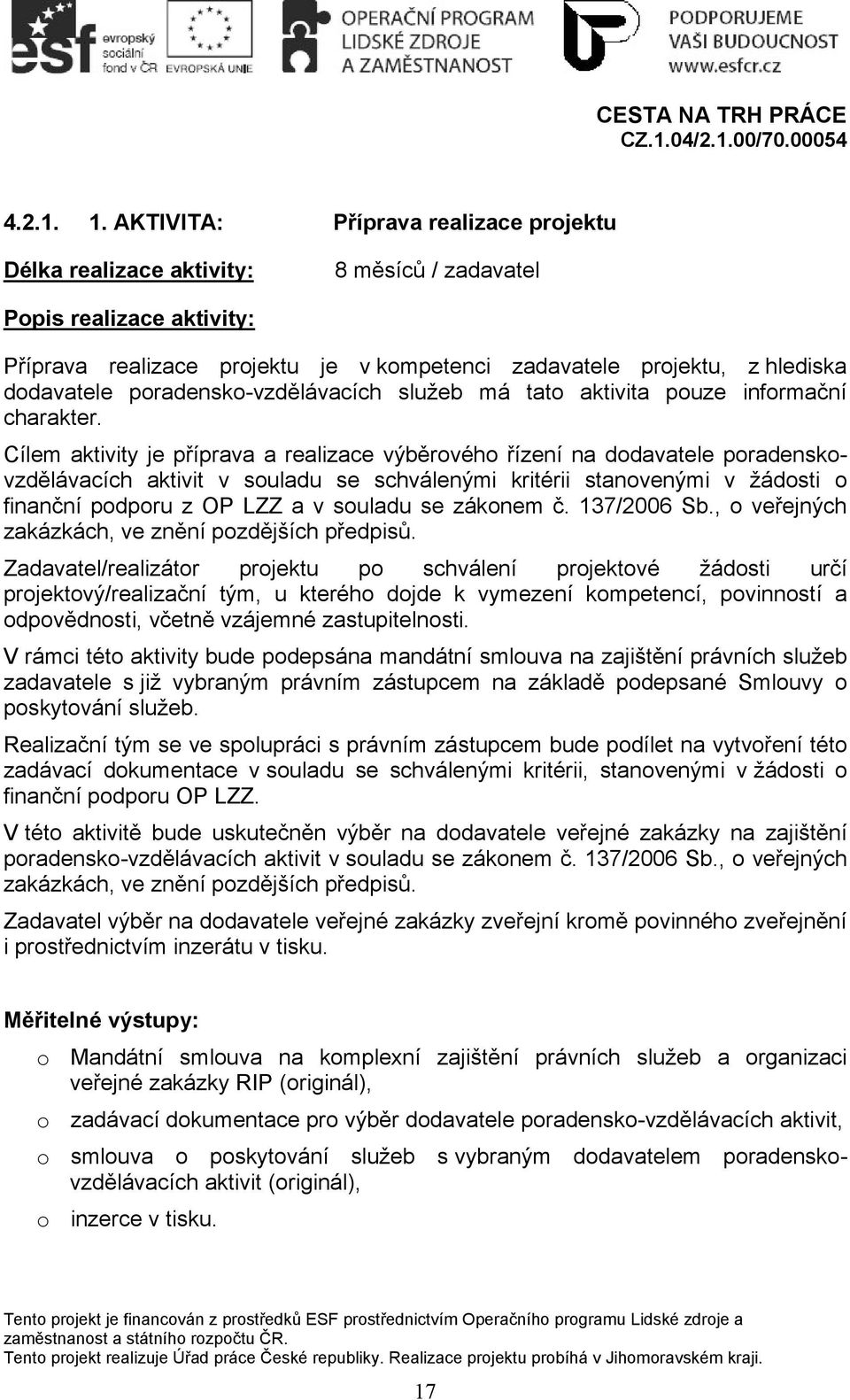 poradensko-vzdělávacích služeb má tato aktivita pouze informační charakter.