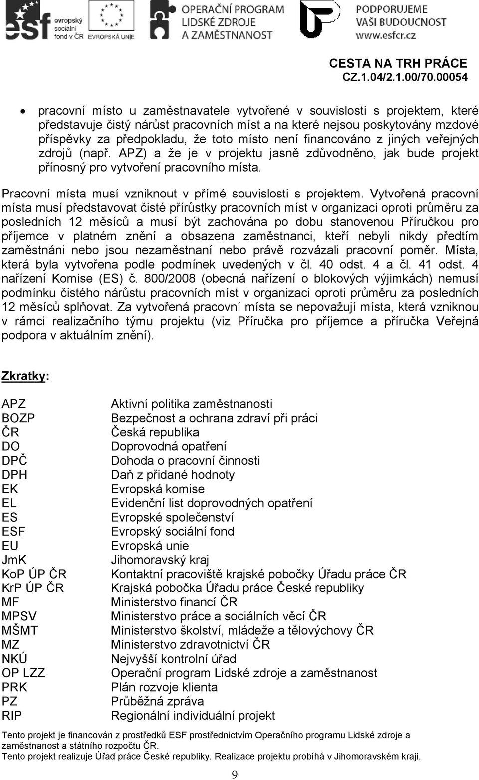 Pracovní místa musí vzniknout v přímé souvislosti s projektem.
