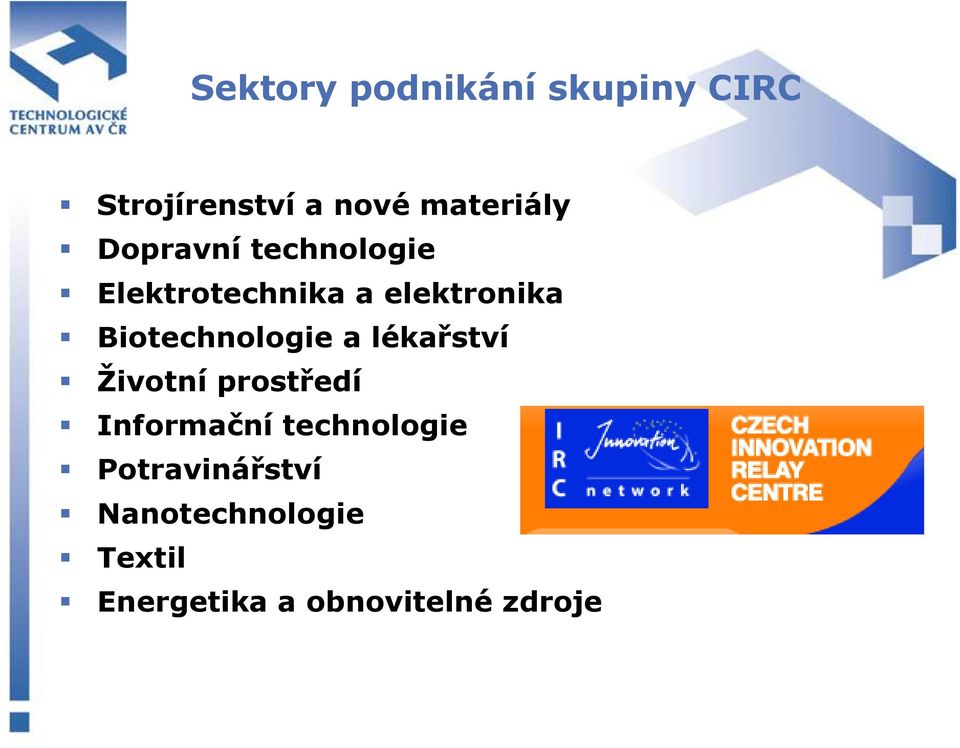 Biotechnologie a lékařství Životní prostředí Informační