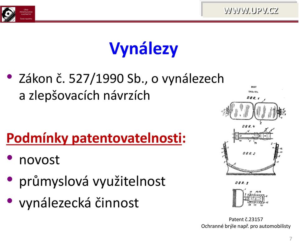 patentovatelnosti: novost průmyslová využitelnost