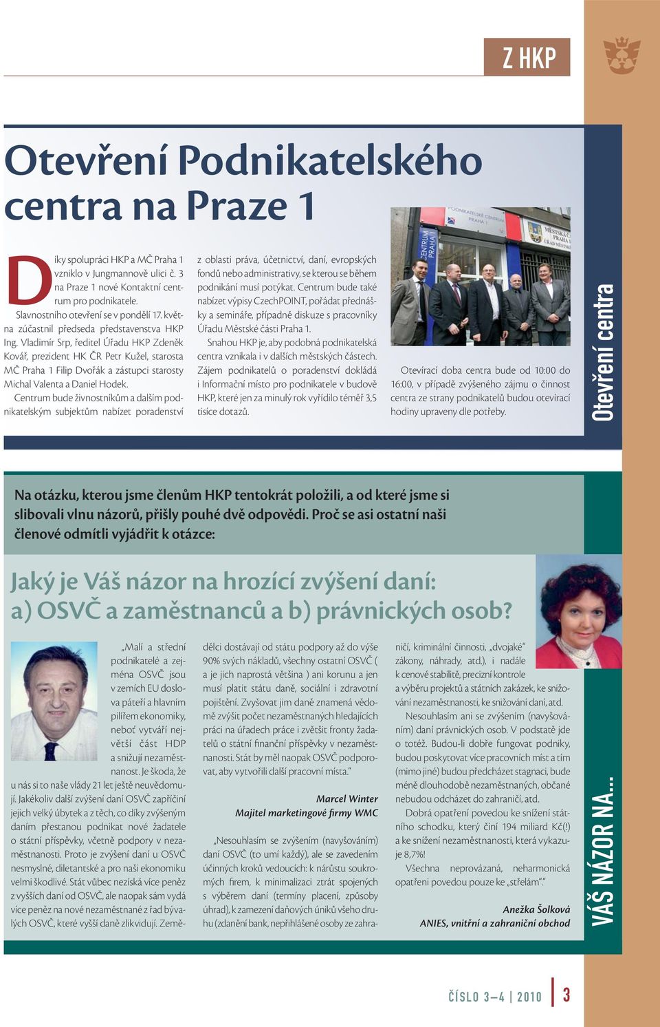 Vladimír Srp, ředitel Úřadu HKP Zdeněk Kovář, prezident HK ČR Petr Kužel, starosta MČ Praha 1 Filip Dvořák a zástupci starosty Michal Valenta a Daniel Hodek.