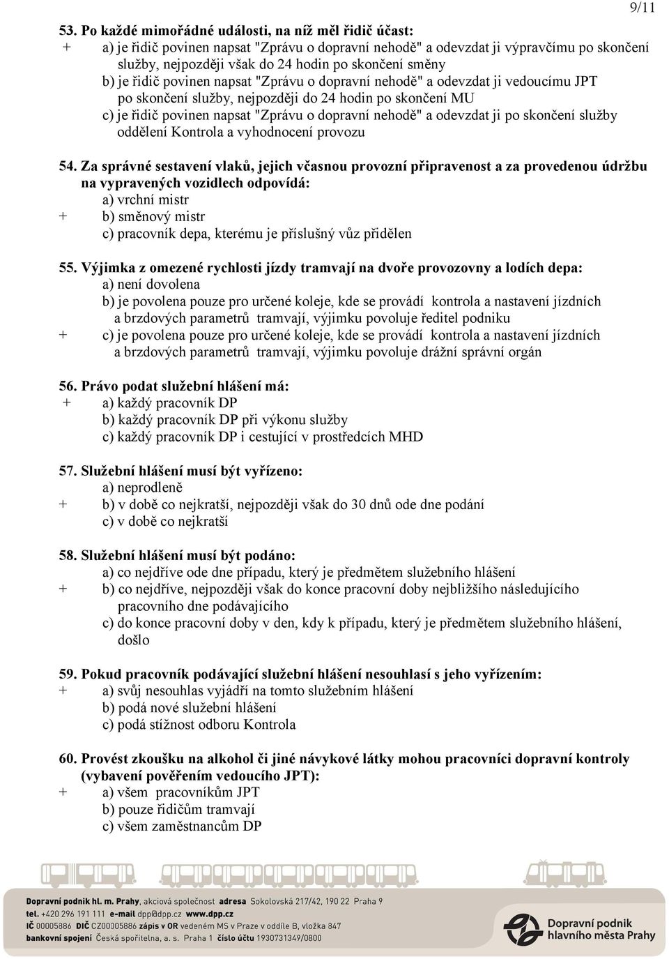 a odevzdat ji po skončení služby oddělení Kontrola a vyhodnocení provozu 54.