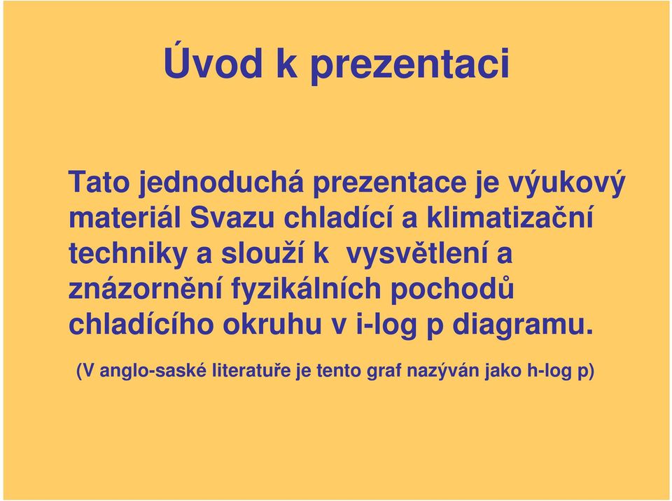 znázornění fyzikálních pochodů chladícího okruhu v i-log p