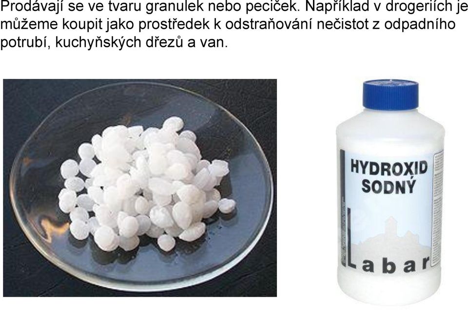 Například v drogeriích je můžeme koupit