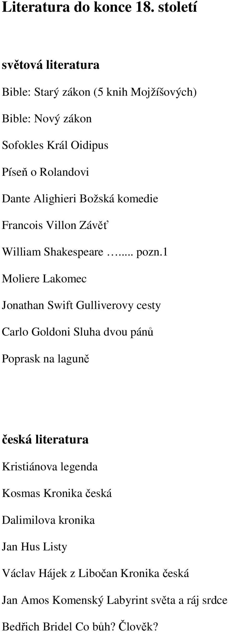 Alighieri Božská komedie Francois Villon Závěť William Shakespeare... pozn.