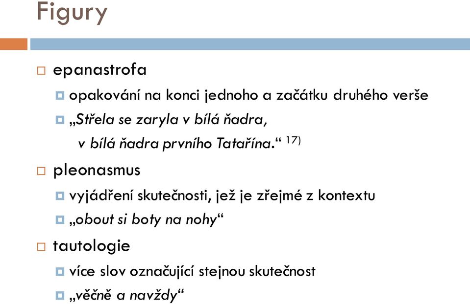 17) pleonasmus vyjádření skutečnosti, jež je zřejmé z kontextu obout