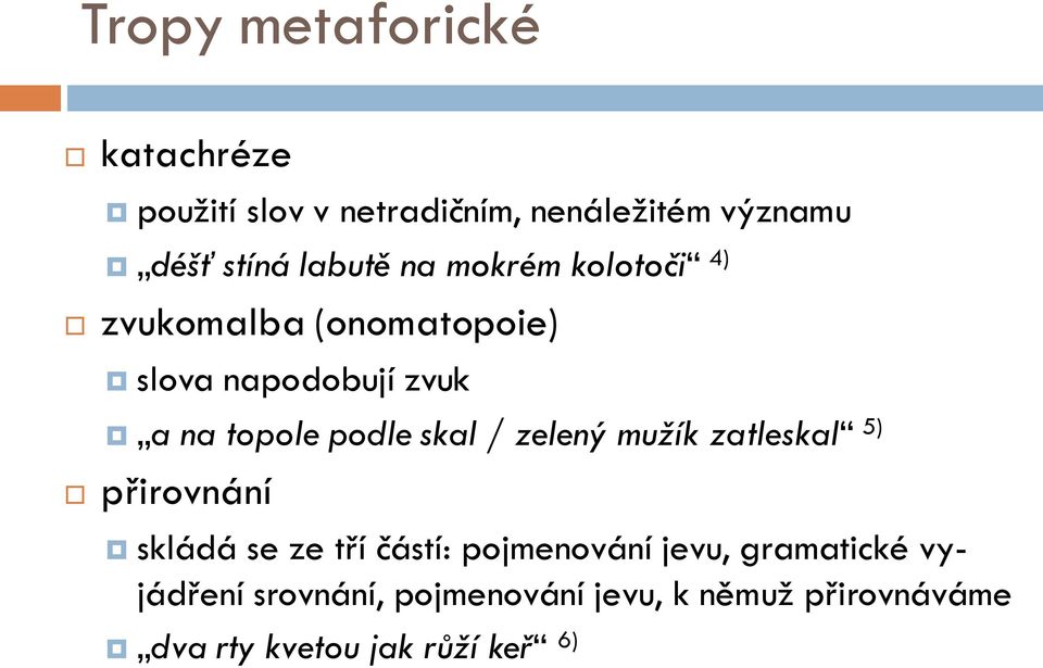 podle skal / zelený mužík zatleskal 5) přirovnání skládá se ze tří částí: pojmenování jevu,