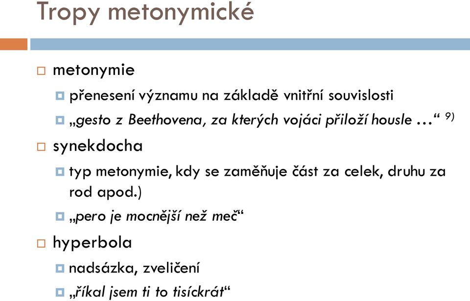 synekdocha typ metonymie, kdy se zaměňuje část za celek, druhu za rod