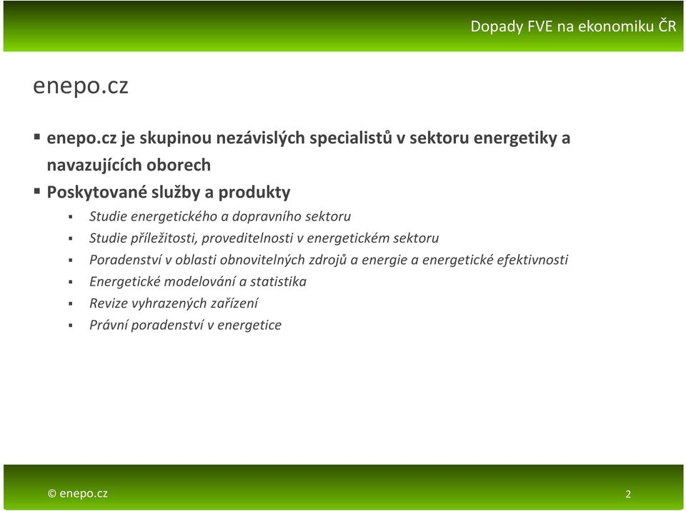 produkty Studie energetického a dopravního sektoru Studie příležitosti, proveditelnosti v energetickém