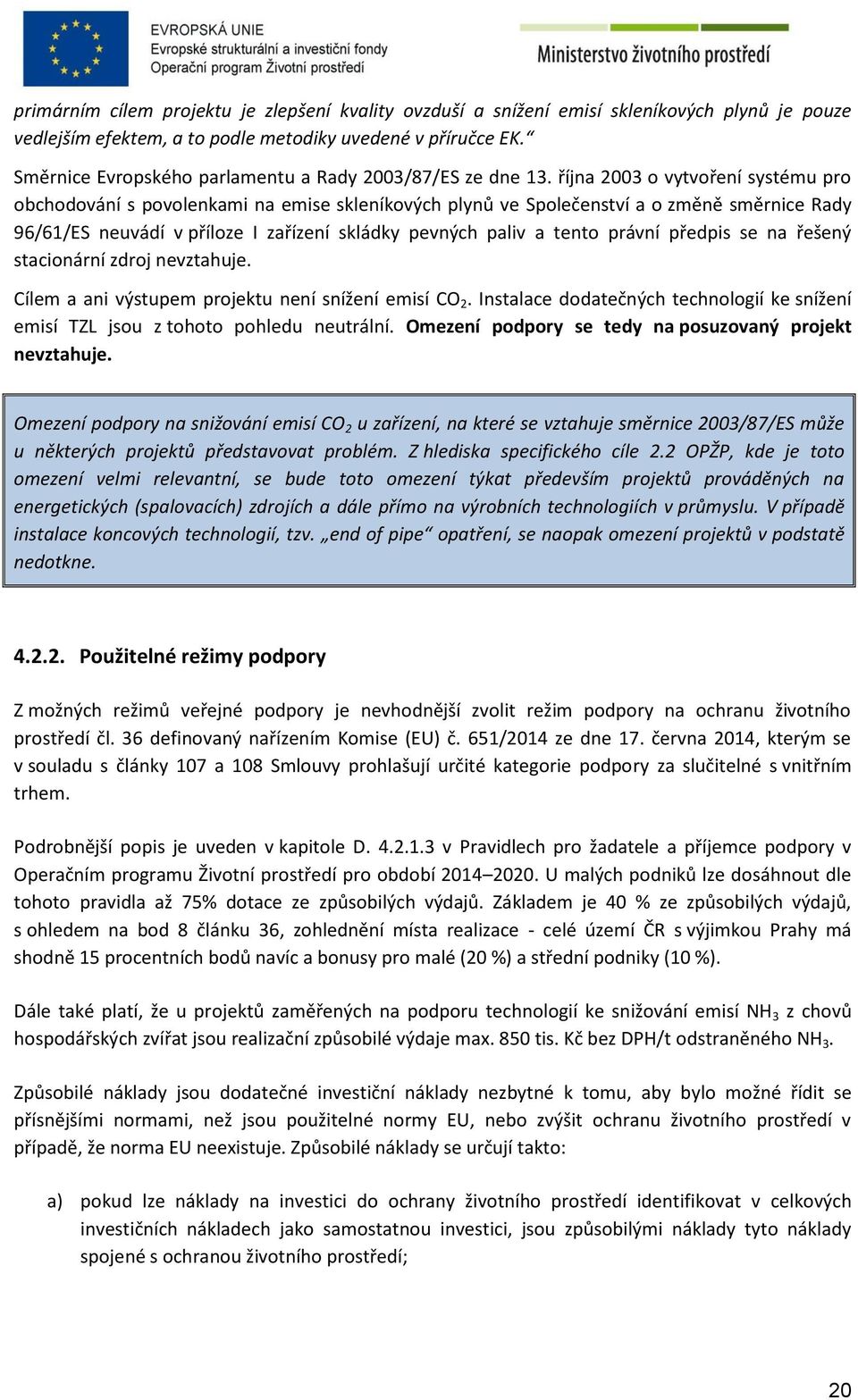 října 2003 o vytvoření systému pro obchodování s povolenkami na emise skleníkových plynů ve Společenství a o změně směrnice Rady 96/61/ES neuvádí v příloze I zařízení skládky pevných paliv a tento