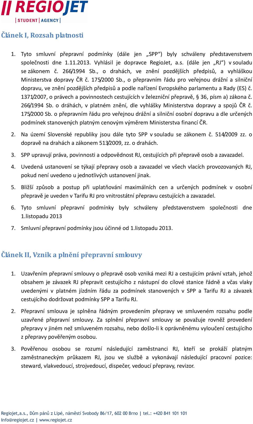 , o přepravním řádu pro veřejnou drážní a silniční dopravu, ve znění pozdějších předpisů a podle nařízení Evropského parlamentu a Rady (ES) č.