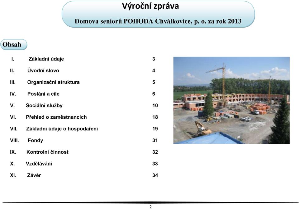 Poslání a cíle 6 V. Sociální služby 10 VI. Přehled o zaměstnancích 18 VII.
