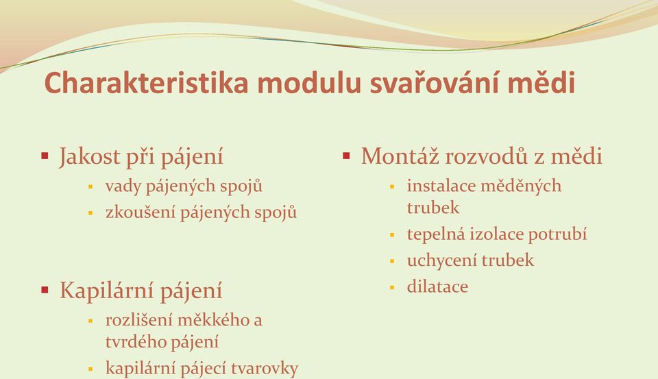 měkkého a tvrdého pájení kapilární pájecí tvarovky Montáž rozvodů z