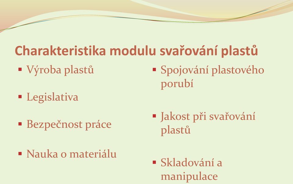 Spojování plastového porubí Jakost při