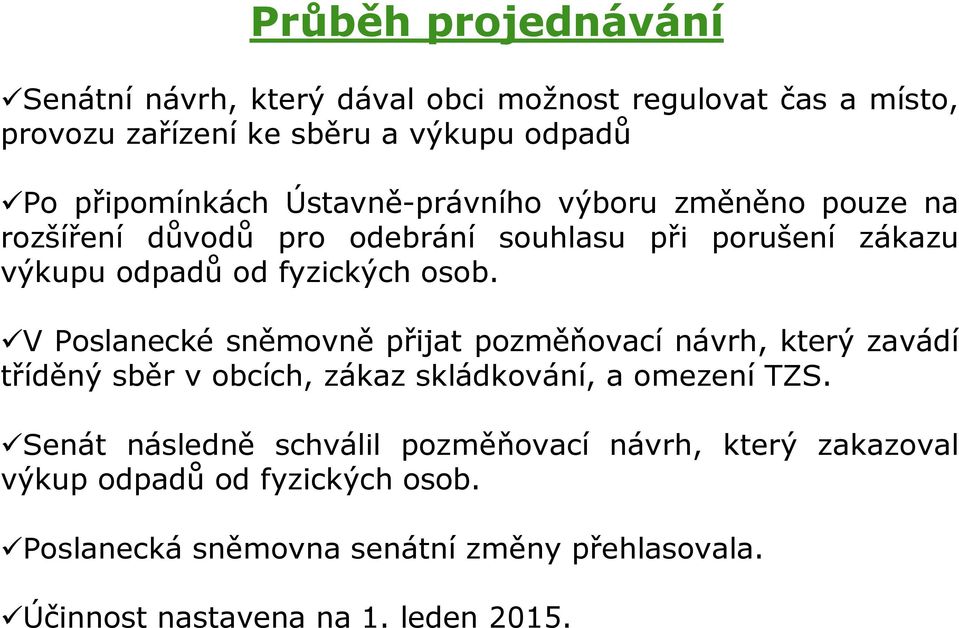 V Poslanecké sněmovně přijat pozměňovací návrh, který zavádí tříděný sběr v obcích, zákaz skládkování, a omezení TZS.