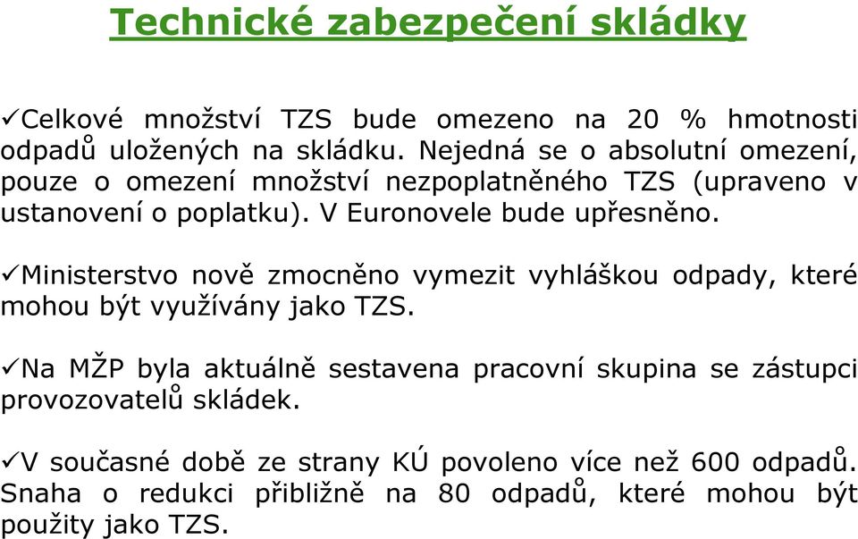 V Euronovele bude upřesněno. Ministerstvo nově zmocněno vymezit vyhláškou odpady, které mohou být využívány jako TZS.