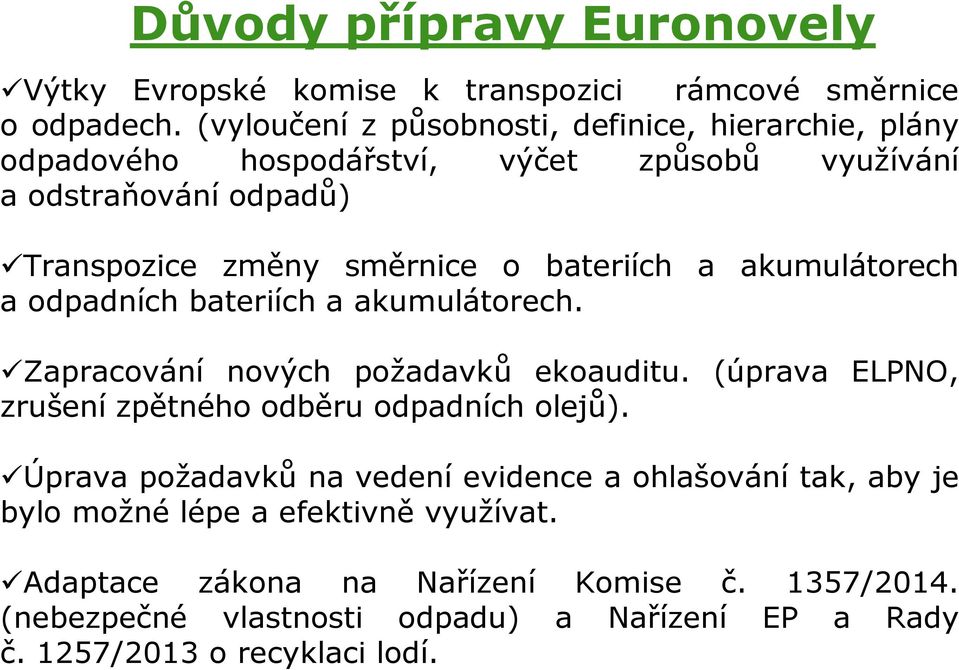 bateriích a akumulátorech a odpadních bateriích a akumulátorech. Zapracování nových požadavků ekoauditu.