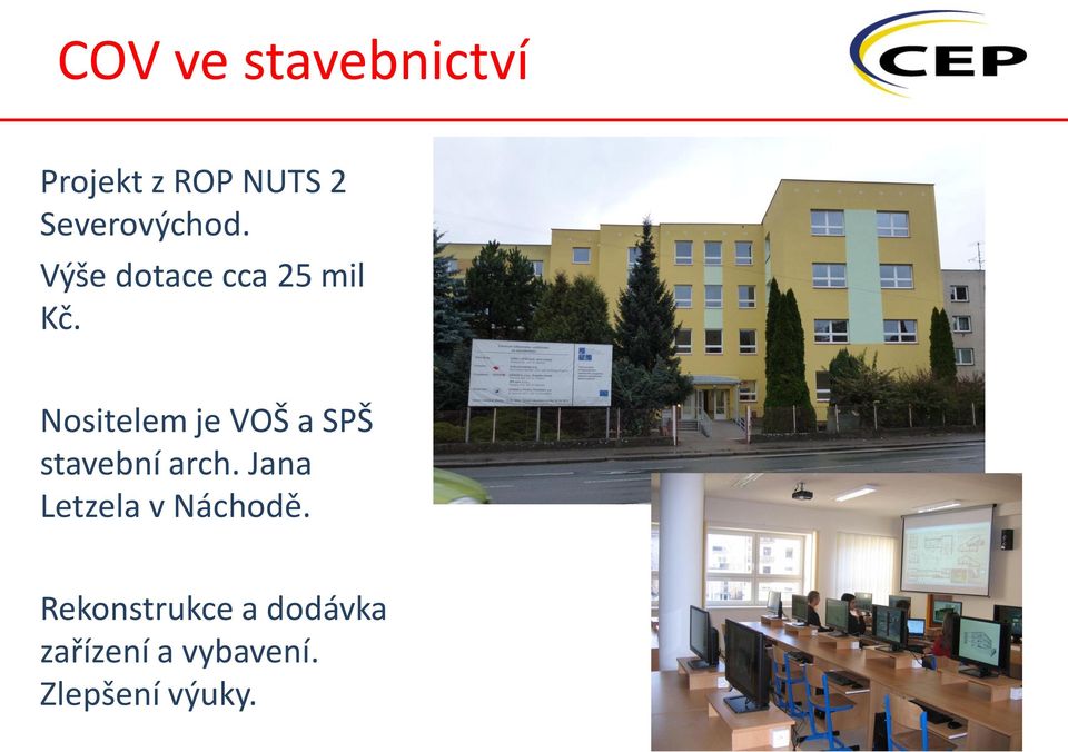 Nositelem je VOŠ a SPŠ stavební arch.