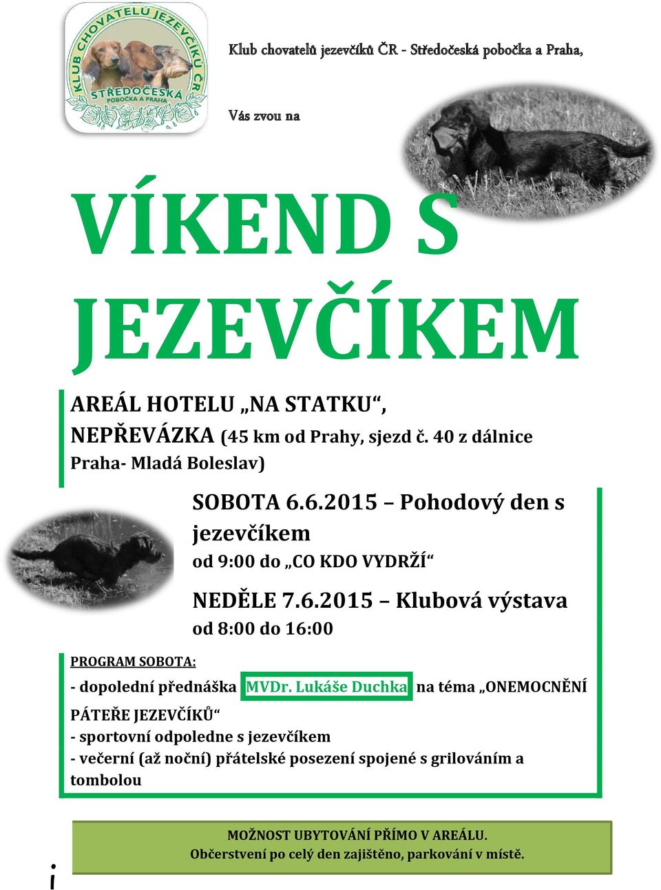 Lukáše Duchka na téma ONEMOCNĚNÍ PÁTEŘE JEZEVČÍKŮ - sportovní odpoledne s jezevčíkem - večerní (až noční) přátelské posezení spojené s grilováním a